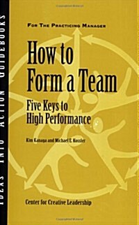 How to Form a Team: Five Keys to High Performance (Paperback, 1st)