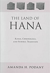 Land of Hana: Kings, Chronology, and Scribal Tradition (Hardcover)