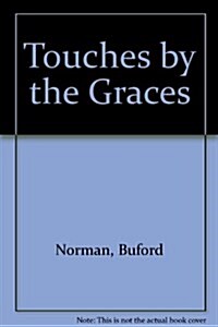 Touches by the Graces (Paperback)