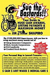 Sue the Bastards!! Your Guide to Huge Cash (Paperback)