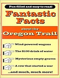 Fantastic Facts about the Oregon Trail (Paperback)