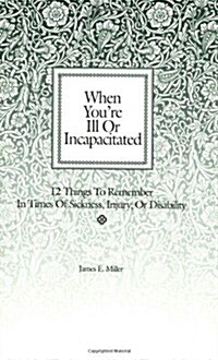 When Youre Ill or Incapacitated When Youre the Caregiver (Paperback)