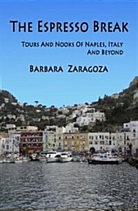 The Espresso Break: Tours and Nooks of Naples, Italy and Beyond (Paperback)