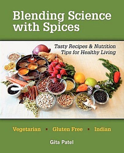 Blending Science with Spices: Tasty Recipes & Nutrition Tips for Healthy Living (Paperback)