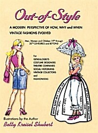 Out-Of-Style: A Modern Perspective of How, Why and When Vintage Fashions Evolved (Hardcover)