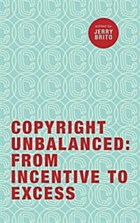 Copyright Unbalanced: From Incentive to Excess (Paperback)