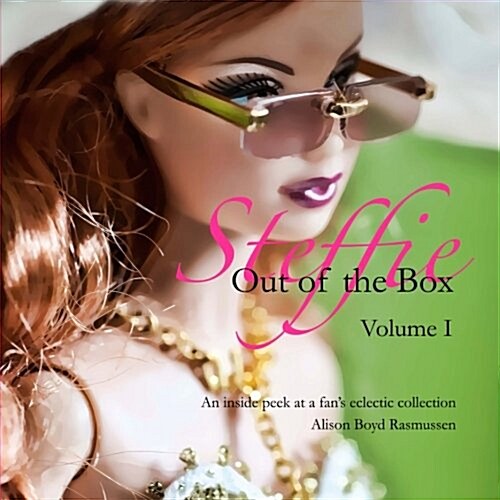 Steffie: Out of the Box: An Inside Peek at a Fans Eclectic Collection (Paperback)
