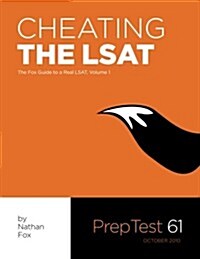 Cheating the LSAT: The Fox Test Prep Guide to a Real LSAT, Volume 1 (Paperback)