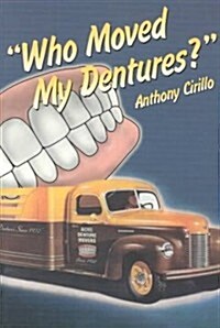 Who Moved My Dentures? (Paperback)