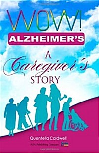 Wow! Alzheimers: A Caregivers Story (Paperback)