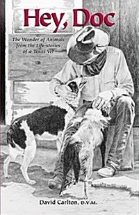 Hey, Doc (The Wonder of Animals from the Life-Stories of a Texas Vet) (Paperback, 1st)