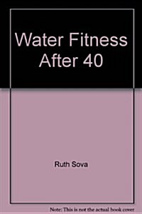 Water Fitness After 40 (Paperback)
