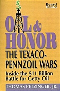 Oil & Honor: The Texaco-Pennzoil Wars; Inside the $11 Billion Battle for Getty Oil (Paperback)