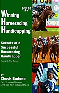 Winning Horseracing Handicapping: Secrets of a Successful Horseracing Handicapper (Paperback, 2, Revised)