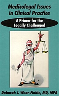 Medicolegal Issues in Clinical Practice - A Primer for the Legally Challenged (Hardcover)