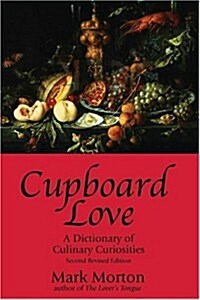 Cupboard Love: A Dictionary of Culinary Curiosities (Paperback, 2 Revised)