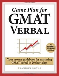 Game Plan for GMAT Verbal: Your Proven Guidebook for Mastering GMAT Verbal in 20 Short Days (Paperback)