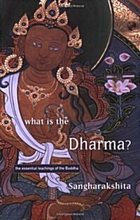 What is the Dharma? : The Essential Teachings of the Buddha (Paperback)