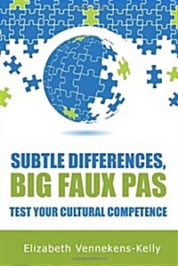 Subtle Differences, Big Faux Pas - Test Your Cultural Competence (Paperback)