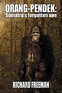 Orang Pendek: Sumatras Forgotten Ape (Paperback)