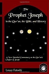 The Prophet Joseph in the Quran, the Bible, and History (Paperback)