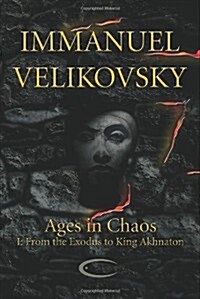 Ages in Chaos I : From the Exodus to King Akhnaton (Paperback, Softcover ed.)