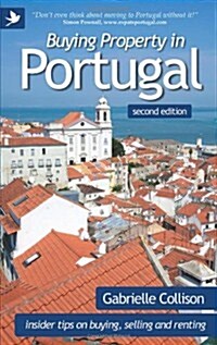 Buying Property in Portugal (Second Edition) - Insider Tips for Buying, Selling and Renting (Paperback)