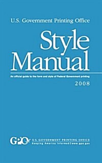 U.S. Government Printing Office Style Manual: An Official Guide to the Form and Style of Federal Government Printing (Paperback, 30)