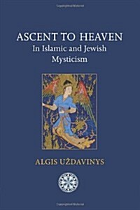 Ascent to Heaven in Islamic and Jewish Mysticism (Paperback)