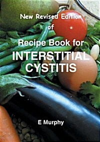 New Revised Edition of Recipe Book for Interstitial Cystitis (Paperback, Revised edition)