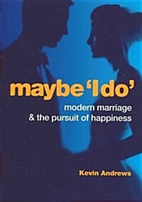 Maybe i Do: Modern Marriage and the Pursuit of Happiness (Paperback)