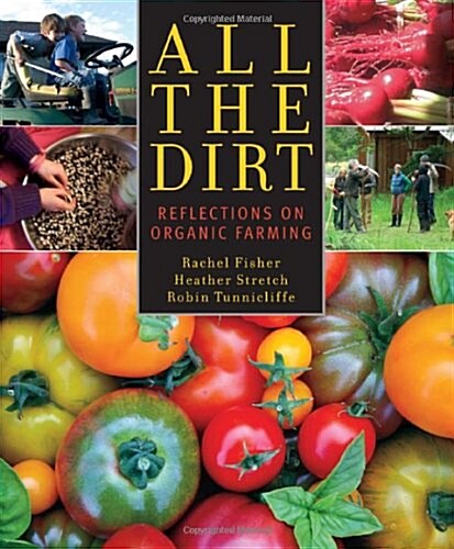 All the Dirt: Reflections on Organic Farming (Paperback)