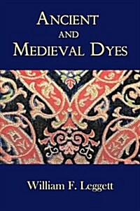 Ancient and Medieval Dyes (Paperback)