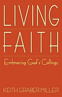 Living Faith: Embracing Gods Callings (Paperback)