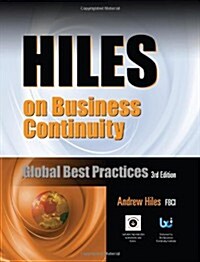 Hiles on Business Continuity: Global Best Practices, 3rd Edition, with Free Downloads of Editable Models, Templates, Spreadsheets and More (Paperback)