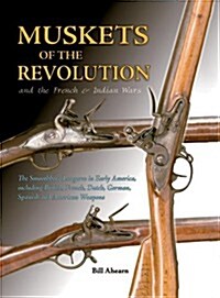 Muskets of the Revolution and the French and Indian Wars (Hardcover)
