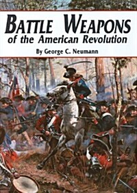 Battle Weapons of the American Revolution (Paperback)