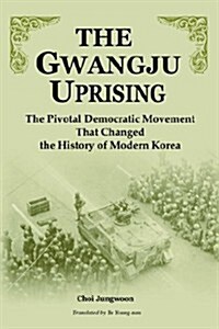 The Gwangju Uprising (Paperback)