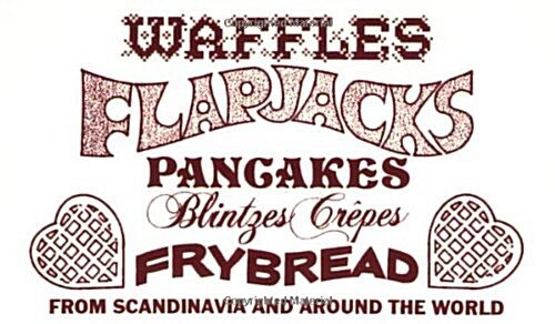 Waffles, Flapjacks, Pancakes, Blintzes, Crepes, Frybread (Paperback)