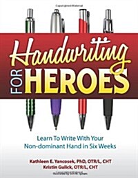 Handwriting for Heroes: Learn to Write with Your Non-Dominant Hand in Six Weeks (Perfect Paperback, Revised)