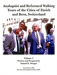 Anabaptist and Reformed Walking Tours of the Cities of Zurich and Bern, Switzerland, Volume I (Perfect Paperback)