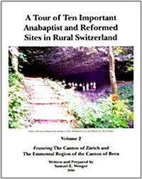 A Tour of Ten Important Anabaptist and Reformed Sites in Rural Switzerland, Volume 2 (Perfect Paperback)
