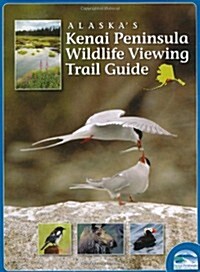 Alaskas Kenai Peninsula Wildlife Viewing Trail Guide (Spiral-bound, 1st)