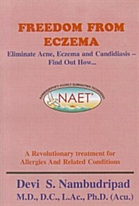 Freedom from Eczema: Eliminate Acne, Eczema and Candidiasis - Find Out How... (Paperback)