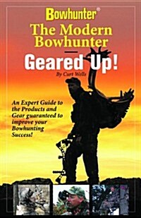 The Modern Bowhunter - Geared Up! (Paperback)