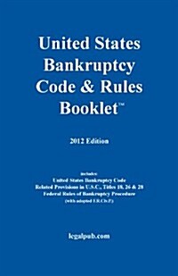 2012 U.S. Bankruptcy Code & Rules Booklet (Paperback, 2012)
