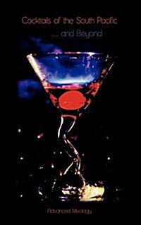 Cocktails of the South Pacific and Beyond - Advanced Mixology (Paperback)