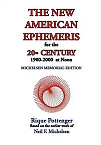 The New American Ephemeris for the 20th Century, 1900-2000 at Noon (Paperback, Michelsen Memor)
