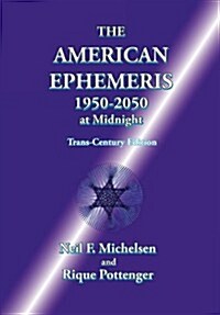 The American Ephemeris 1950-2050 at Midnight (Paperback)