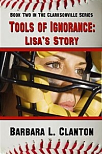 Tools of Ignorance - Lisas Story (Paperback)